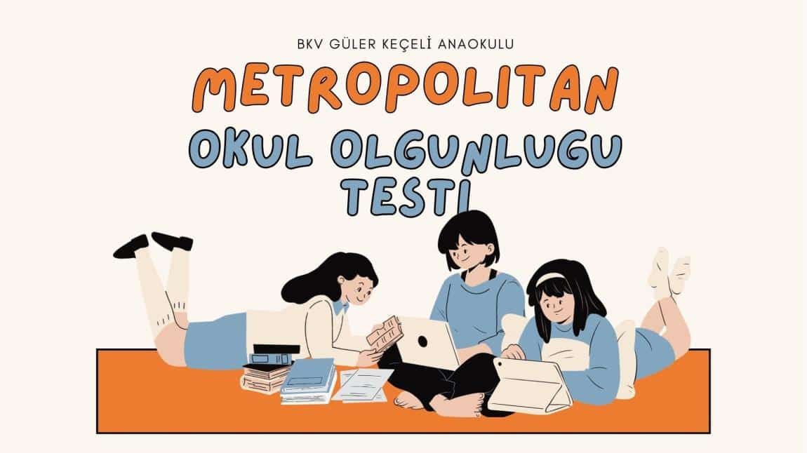 Metropolitan Okul Olgunluğu Testi Uygulanmaya Başlamıştır